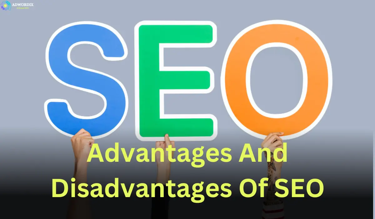 Advantages and Disadvantages of SEO