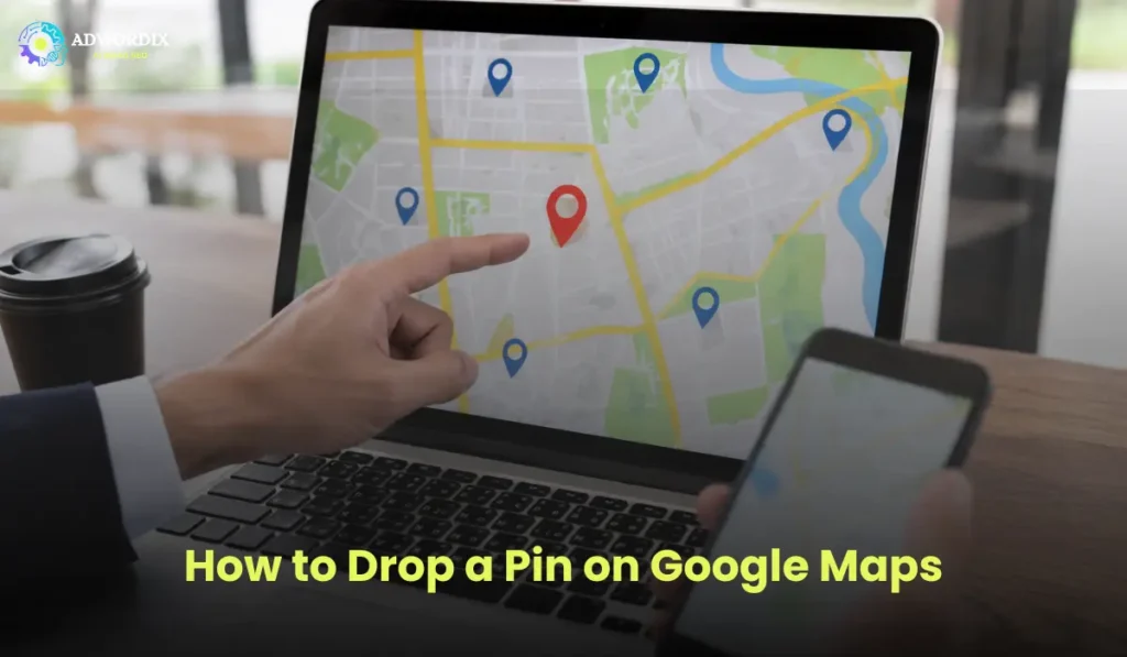 How to Drop a Pin on Google Maps